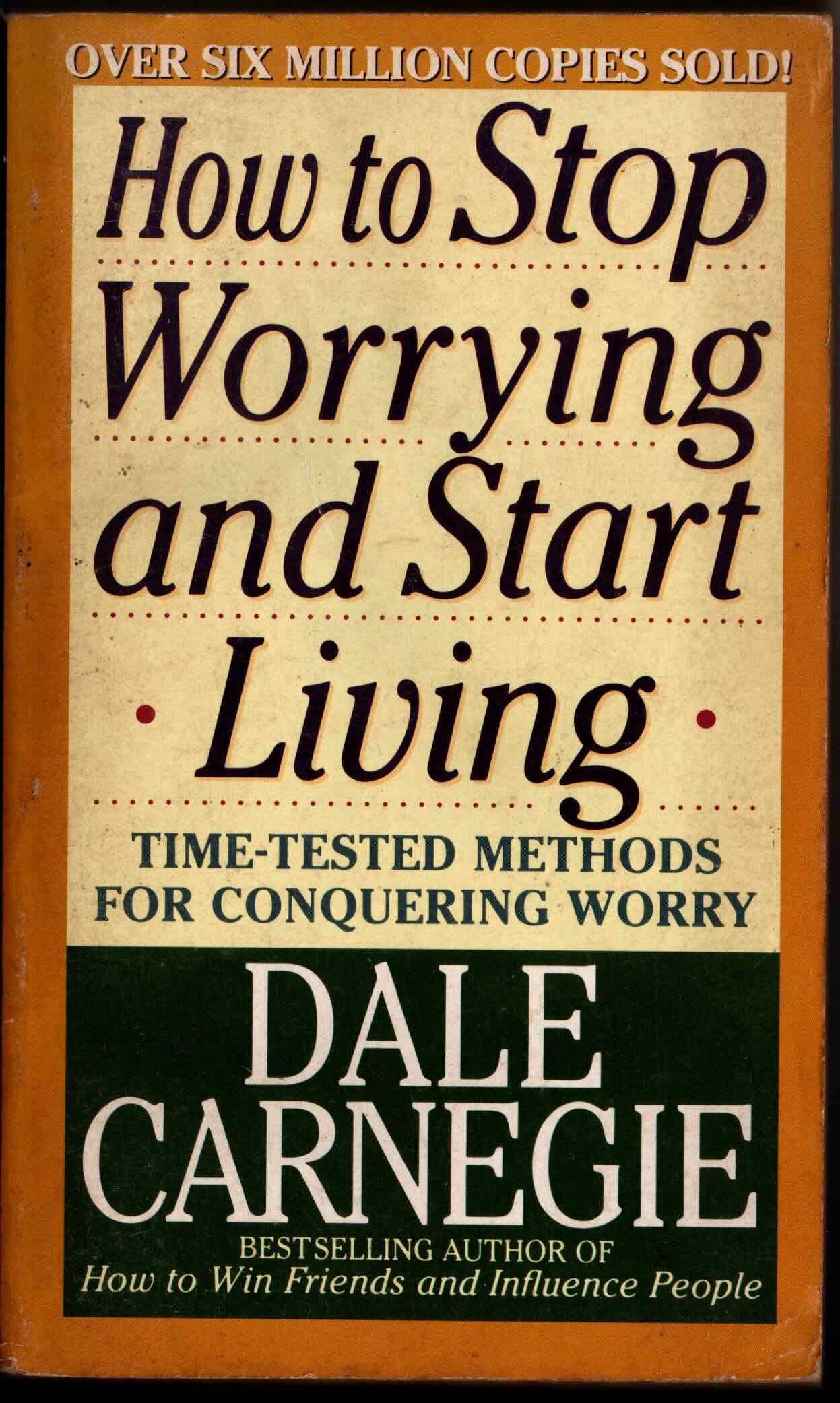 how to stop worrying and start living