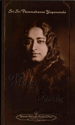 sri paramahansa yogananda - whispers from eternity